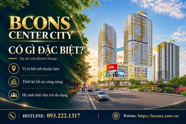 Dự án Bcons Center City có Bcons Group có gì đặc biệt?