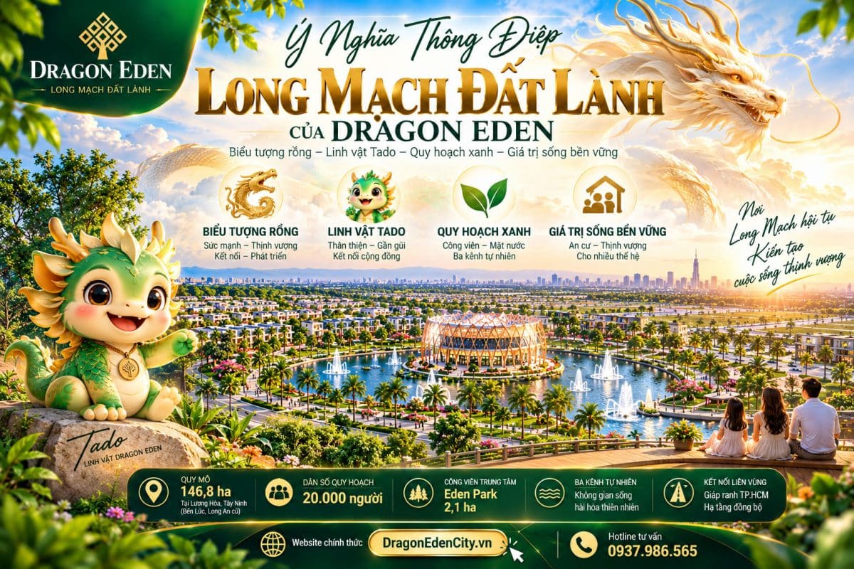 Ý Nghĩa Thông Điệp “Long Mạch Đất Lành” Của Dragon Eden – Biểu Tượng Rồng, Phong Thủy Và Giá Trị Sống Bền Vững